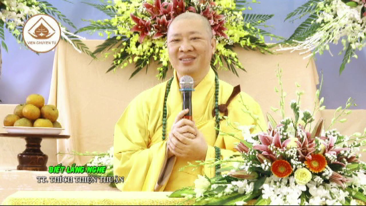 BIẾT LẮNG NGHE- TT. THÍCH THIỆN THUẬN