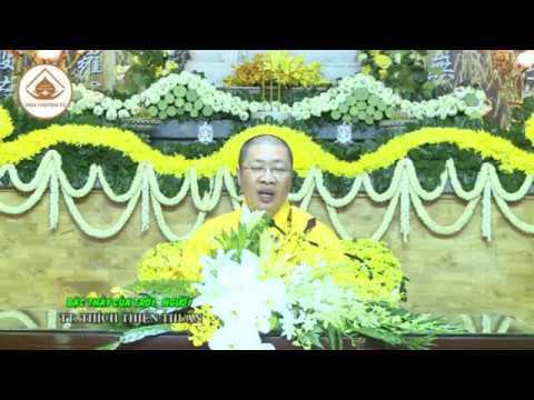 BẬC THẦY CỦA TRỜI, NGƯỜI ( PHẦN 1) – TT. THÍCH THIỆN THUẬN