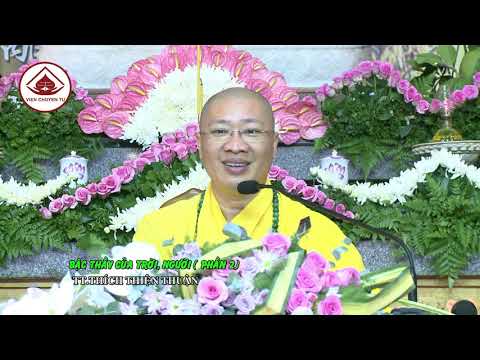 BẬC THẦY CỦA TRỜI, NGƯỜI (PHẦN 2)- TT. THÍCH THIỆN THUẬN