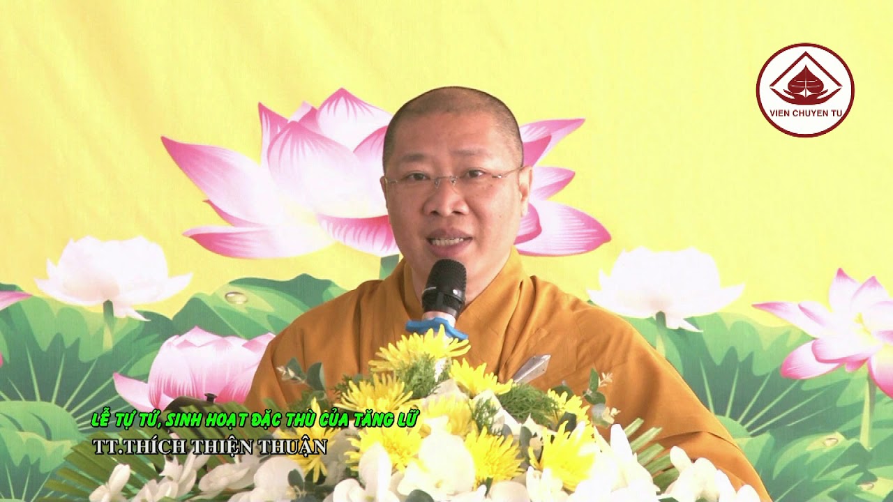 LỄ TỰ TỨ, SINH HOẠT ĐẶC  THÙ CỦA TĂNG LỮ – TT. THÍCH THIỆN THUẬN