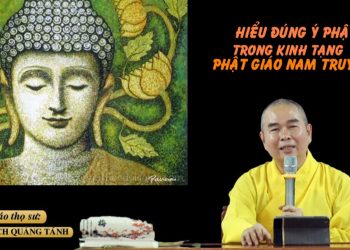 HIỂU ĐÚNG Ý PHẬT TRONG KINH TẠNG PHẬT GIÁO NAM TRUYỀN -TT. THÍCH QUẢNG TÁNH-TRƯỜNG HẠ VẠN THIỆN BRVT