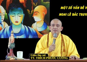 MỘT SỐ VẤN ĐỀ VỀ NGHI LỄ BẮC TRUYỀN – TT. THÍCH PHƯỚC CƯỜNG – TRƯỜNG HẠ VẠN THIỆN BÀ RỊA – VŨNG TÀU