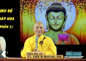 TỊNH ĐỘ PHÁP HOA ( PHẦN 3) – TT. THÍCH HOẰNG TRÍ – TRƯỜNG HẠ VẠN THIỆN BÀ RỊA-VŨNG TÀU