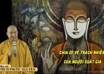 CHIA SẺ VỀ TRÁCH NHIỆM CỦA NGƯỜI XUẤT GIA – THÍCH PHƯỚC NGUYÊN -TRƯỜNG HẠ VẠN THIỆN BÀ RỊA-VŨNG TÀU