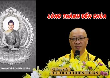 LÒNG THÀNH ĐẾN CHÙA – TT. THÍCH THIỆN THUẬN – VIỆN CHUYÊN TU BÀ RỊA-VŨNG TÀU