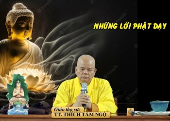 NHỮNG LỜI PHẬT DẠY – TT. THÍCH TÂM NGỘ – TRƯỜNG HẠ VẠN THIỆN BẢ RỊA – VŨNG TÀU