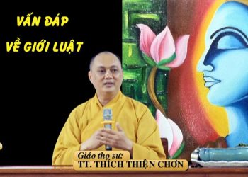 VẤN ĐÁP VỀ GIỚI LUẬT – TT. THÍCH THIỆN CHƠN – TRƯỜNG HẠ VẠN THIỆN BÀ RỊA-VŨNG TÀU