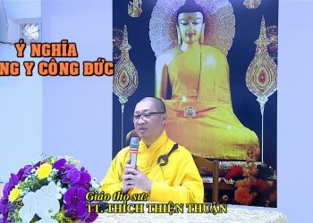 Ý NGHĨA DÂNG Y CÔNG ĐỨC – TRƯỜNG HẠ XÁ LỢI – TT.THÍCH THIỆN THUẬN – VIỆN CHUYÊN TU BÀ RỊA -VŨNG TÀU