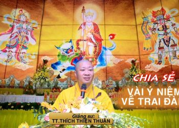 CHIA SẺ VÀI Ý NIỆM VỀ TRAI ĐÀN – TT. THÍCH THIỆN THUẬN – VIỆN CHUYÊN TU BÀ RỊA-VŨNG TÀU.