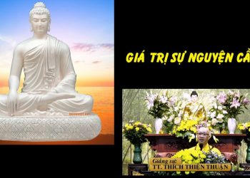 GIÁ TRỊ SỰ NGUYỆN CẦU – TT. THÍCH THIỆN THUẬN – VIỆN CHUYÊN TU BÀ RỊA-VŨNG TÀU