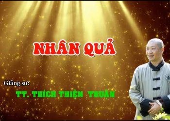 NHÂN QUẢ – TT. THÍCH THIỆN THUẬN – VIỆN CHUYÊN TU BÀ RỊA-VŨNG TÀU