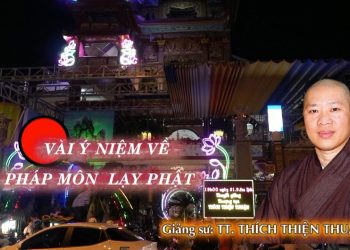 VÀI Ý NIỆM VỀ PHÁP MÔN LẠY PHẬT – CHÙA HÒA KHÁNH – TT. THÍCH THIỆN THUẬN – VIỆN CHUYÊN TU BR-VT