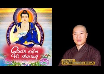 Quán niệm vô thường – Chùa Xá Lợi – TT. Thích Thiện Thuận – Viện Chuyên Tu – Chùa Vạn Thiện BR-VT