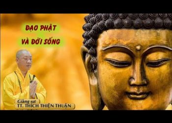 Đạo Phật và đời sống – chùa Xá Lợi – TT. Thích Thiện Thuận – Viện Chuyên Tu – Chùa Vạn Thiện BR-VT