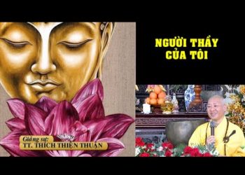 Người Thầy của tôi- chùa Xuân Thọ – Đồng Nai – TT. Thích Thiện Thuận-Viện Chuyên Tu Bà Rịa-Vũng Tàu