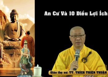 An Cư Và 10 Điều Lợi Ích -Trú xứ an cư Hưng Hòa Cổ Tự – Đất Đỏ -TP. Hồ Chí Minh-TT.Thích Thiện Thuận