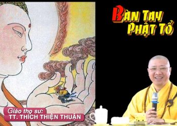 BÀN TAY PHẬT TỔ – Trú Xứ An Cư Phổ Chiếu-Huệ Chiếu – Phường Phú Mỹ – TP. HCM – TT. Thích Thiện Thuận