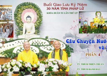 30 Năm Tình Pháp Lữ  Câu Chuyện Nước & Mây (P.4)-TT.Thích Thiện Thuận-TT.Thích Hạnh Bảo – Khóa tu 127
