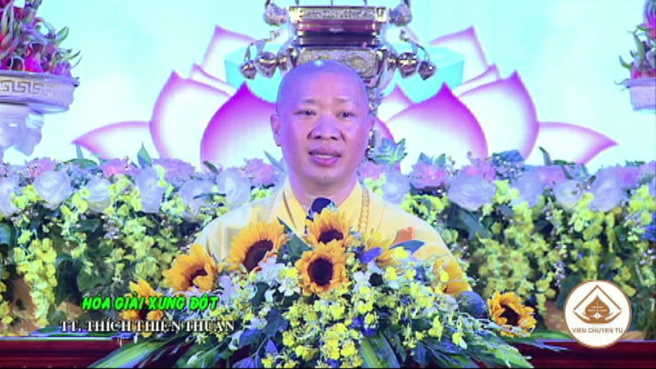 HÓA GIẢI XUNG ĐỘT – TT. THÍCH THIỆN THUẬN