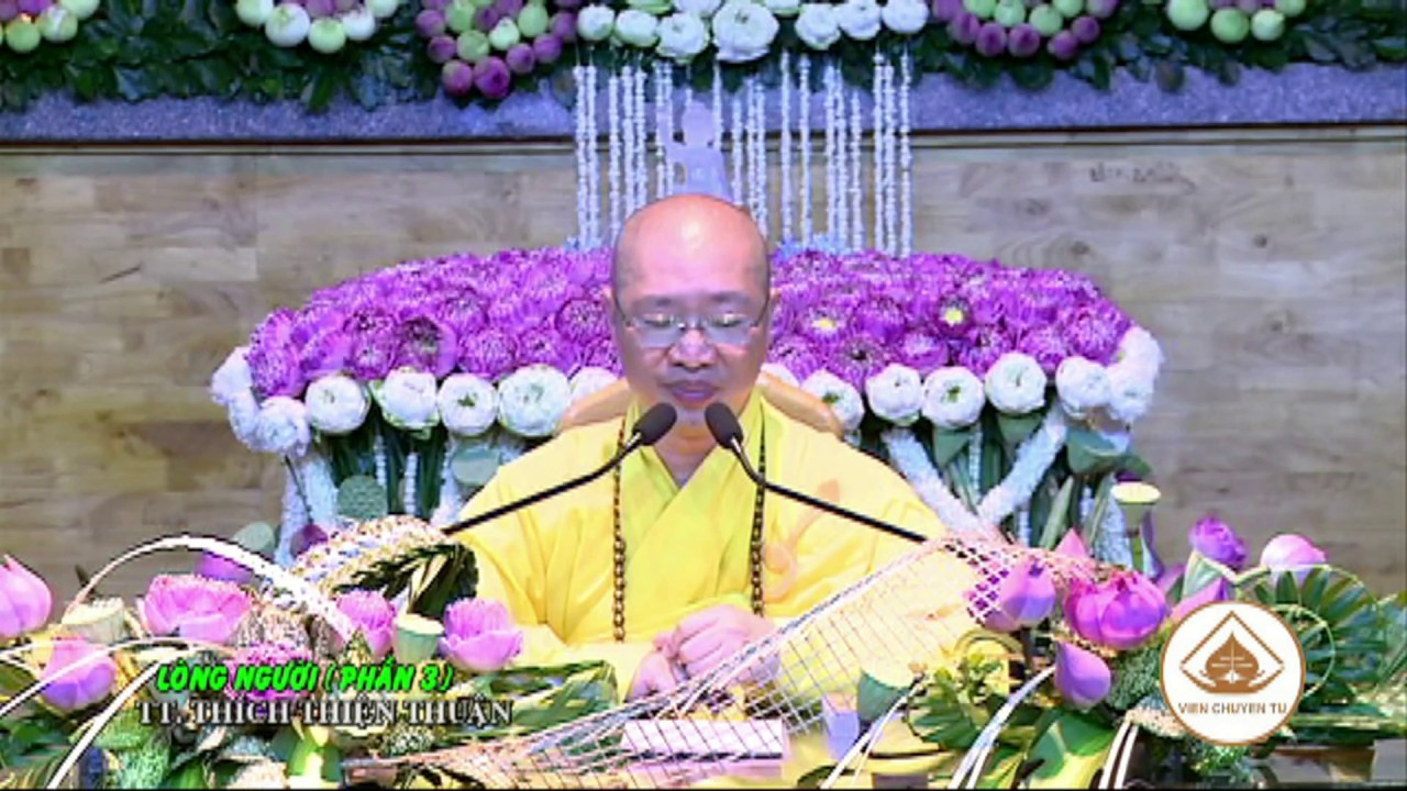 LÒNG NGƯỜI ( PHẦN 3)- TT. THÍCH THIỆN THUẬN