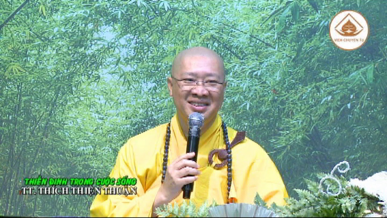 THIỀN ĐỊNH TRONG CUỘC SỐNG – TT. THÍCH THIỆN THUẬN