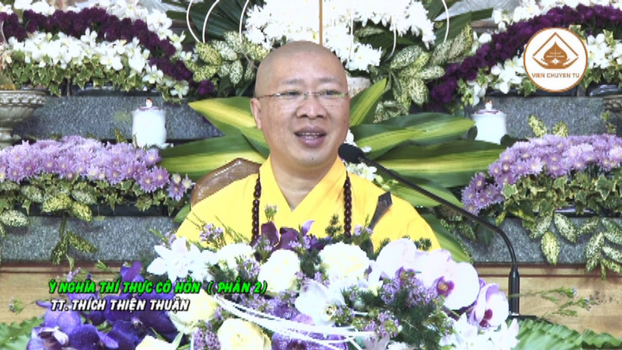 Ý NGHĨA THÍ THỰC CÔ HỒN (PHẦN 2)- TT. THÍCH THIỆN THUẬN