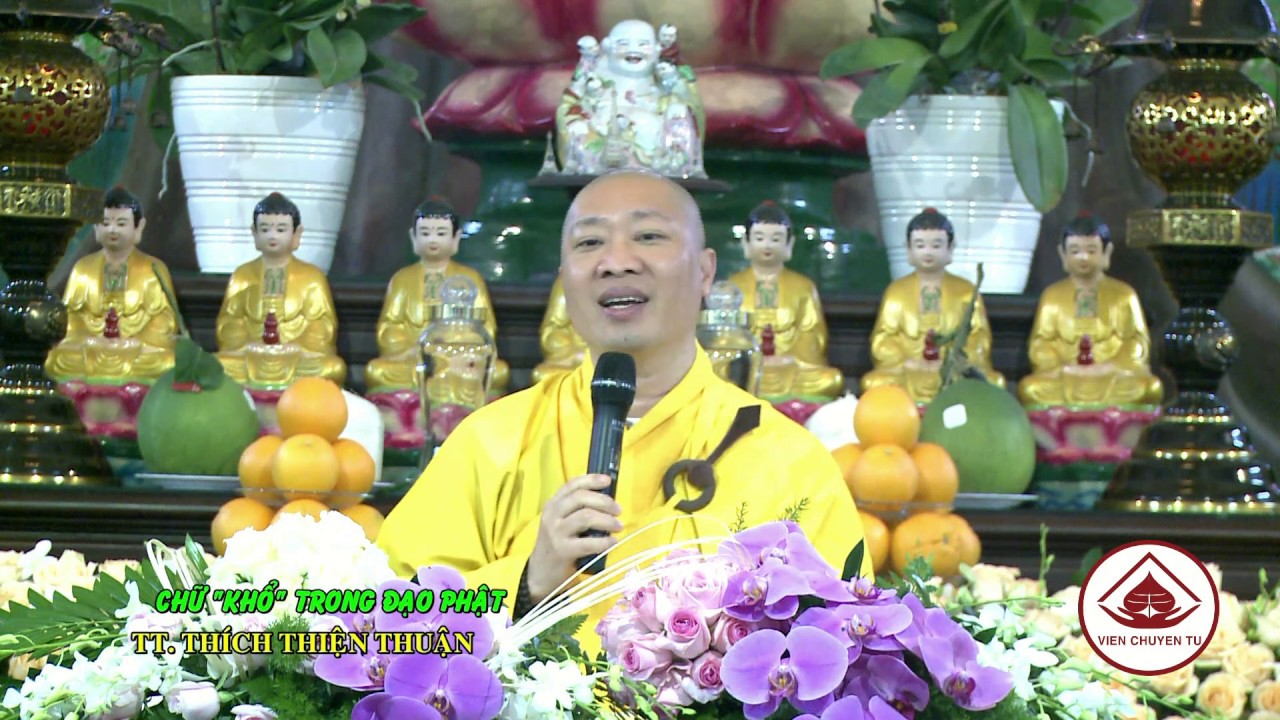 CHỮ “KHỔ” TRONG ĐẠO PHẬT -TT. THÍCH THIỆN THUẬN