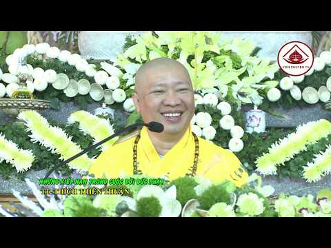 NHỮNG KIẾP NẠN TRONG CUỘC ĐỜI ĐỨC PHẬT- TT. THÍCH THIỆN THUẬN