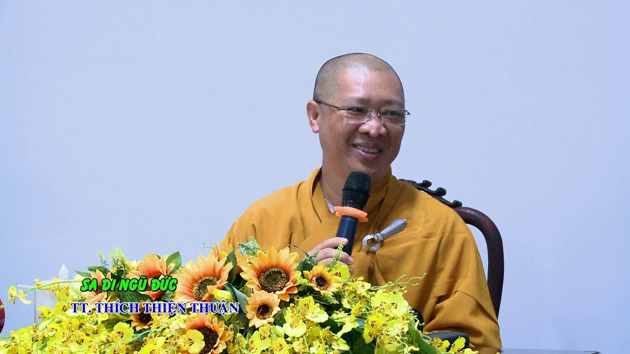 SA DI NGŨ ĐỨC ( PHẦN 1) – TT. THÍCH THIỆN THUẬN