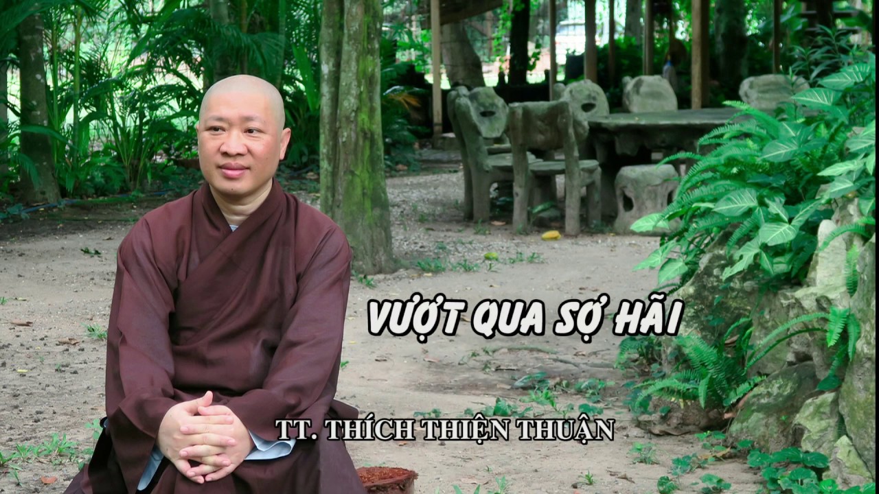 VƯỢT QUA SỢ HÃI – TT. THÍCH THIỆN THUẬN
