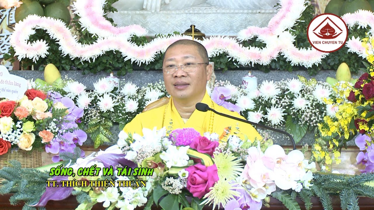 SỐNG, CHẾT VÀ TÁI SINH (PHẦN 1) – TT. THÍCH THIỆN THUẬN