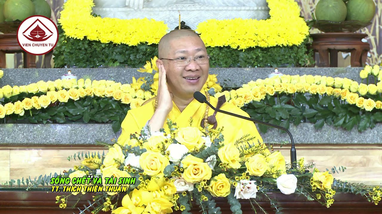 SỐNG, CHẾT VÀ TÁI SINH (PHẦN 2) – TT. THÍCH THIỆN THUẬN