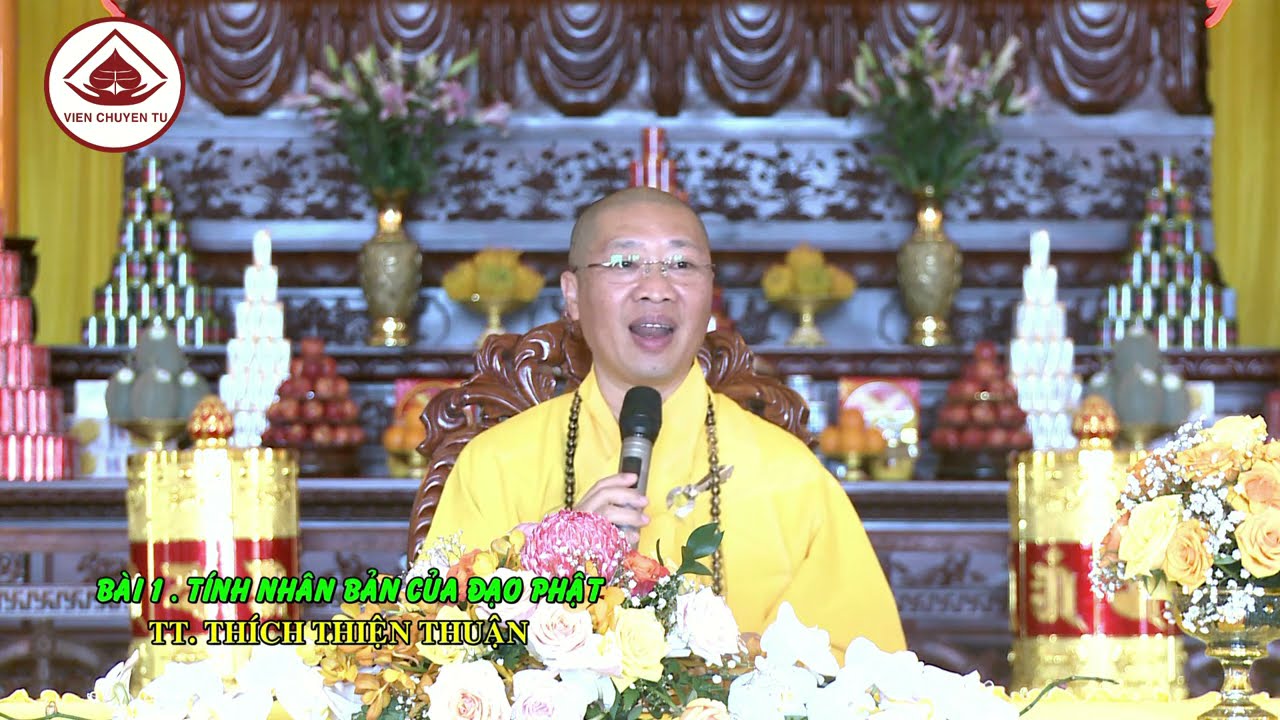 BÀI 1. TÍNH NHÂN BẢN CỦA ĐẠO PHẬT – TT. THÍCH THIỆN THUẬN