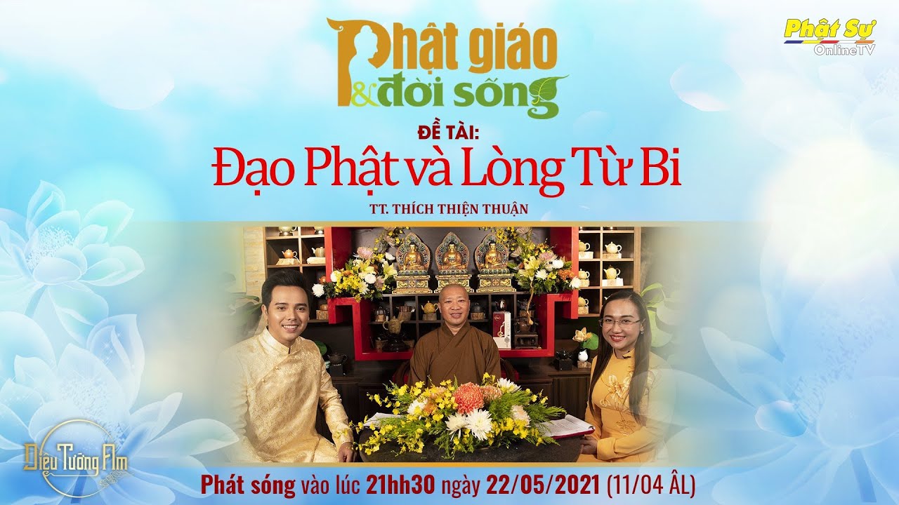 MẠN ĐÀM: ĐẠO PHẬT VÀ LÒNG TỪ BI- TT. THÍCH THIỆN THUẬN