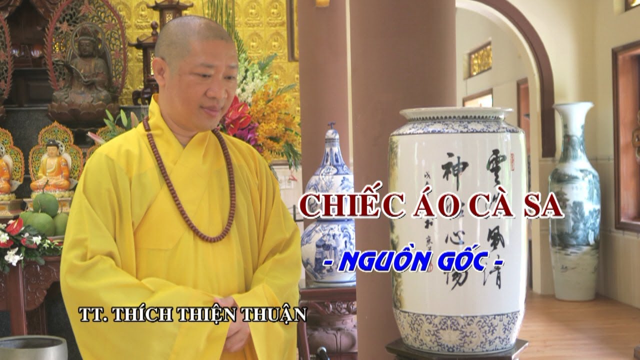 CHIẾC ÁO CÀ SA – NGUỒN GỐC – TT. THÍCH THIỆN THUẬN