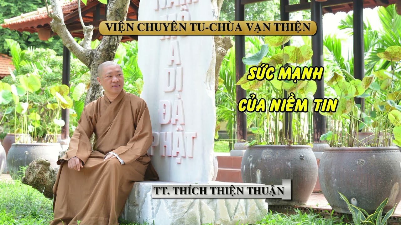 SỨC MẠNH CỦA NIỀM TIN – TT. THÍCH THIỆN THUẬN