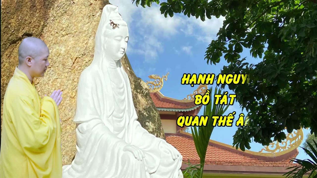 HẠNH NGUYỆN BỒ TÁT QUAN THẾ ÂM – TT. THÍCH THIỆN THUẬN