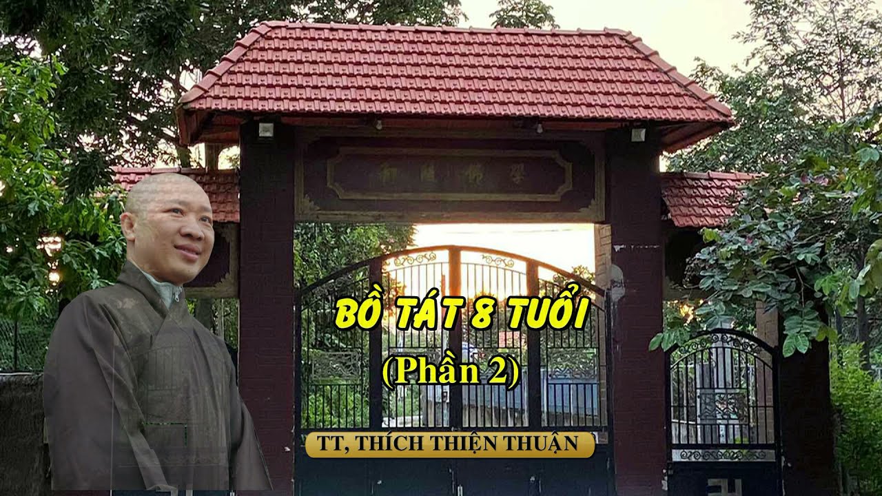 BỒ TÁT 8 TUỔI (PHẦN 2) – TT. THÍCH THIỆN THUẬN