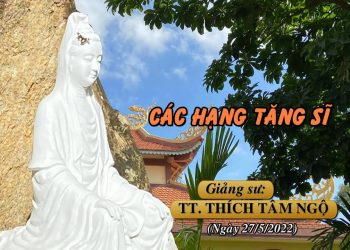KINH NIKAYA (P.2) –  CÁC HẠNG TĂNG SĨ -TT. THÍCH TÂM NGỘ -TRƯỜNG HẠ VẠN THIỆN BR-VT