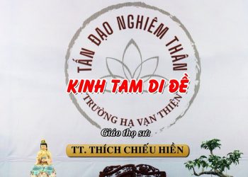 KINH TAM DI ĐỀ – TT. THÍCH CHIẾU HIỀN – TRƯỜNG HẠ VẠN THIỆN BR-VT