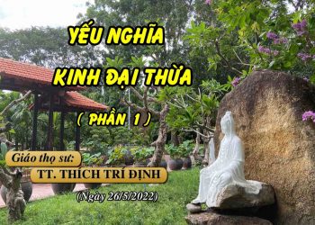 YẾU NGHĨA KINH ĐẠI THỪA (PHẦN 1) – TT. THÍCH TRÍ ĐỊNH – HẠ TRƯỜNG VẠN THIỆN BR-VT