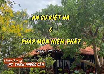 AN CƯ KIẾT HẠ & PHÁP MÔN NIỆM PHẬT – HT. THÍCH PHƯỚC CẨN- TRƯỜNG HẠ VẠN THIỆN BÀ RỊA – VŨNG TÀU