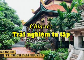 CHIA SẺ: TRẢI NGHIỆM TU TẬP – TT. THÍCH TÂM NGUYÊN – TRƯỜNG HẠ VẠN THIỆN BÀ RỊA – VŨNG TÀU