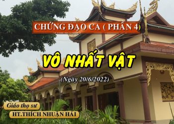 CHỨNG ĐẠO CA ( PHẦN 3) – VÔ NHẤT VẬT – HT. THÍCH NHUẬN HẢI – TRƯỜNG HẠ VẠN THIỆN BÀ RỊA-VŨNG TÀU