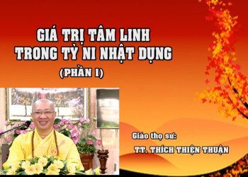 GIÁ TRỊ TÂM LINH TRONG TỲ NI NHẬT DỤNG ( P. 1) – TT. THÍCH THIỆN THUẬN – TRƯỜNG HẠ  LONG QUANG BR-VT