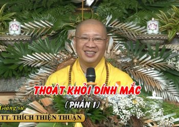 .KHÓA HUÂN TU LẦN THỨ 90 TẠI VIỆN CHUYÊN TU – THOÁT KHỎI DÍNH MẮC (PHẦN 1) – TT. THÍCH THIỆN THUẬN