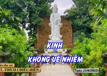 KINH KHÔNG UẾ NHIỄM – TT. THÍCH CHIẾU HIỀN – TRƯỜNG HẠ VẠN THIỆN BÀ RỊA-VŨNG TÀU