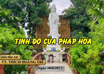 TỊNH ĐỘ CỦA PHÁP HOA ( PHẦN 1)  – TT. THÍCH HOẰNG TRÍ – TRƯỜNG HẠ VẠN THIỆN BR-VT