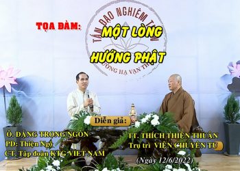 TỌA ĐÀM : MỘT LÒNG HƯỚNG PHẬT -TT. THÍCH THIỆN THUẬN – PT. THIỆN NGỘ -TRƯỜNG HẠ CHÙA VẠN THIỆN BR-VT