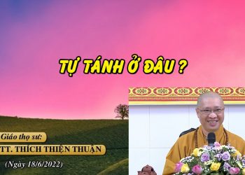 TỰ TÁNH Ở ĐÂU? – TT. THÍCH THIỆN THUẬN – TRƯỜNG HẠ CHÙA BỬU QUANG BÀ RỊA-VŨNG TÀU